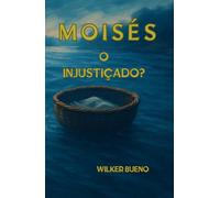 MOISÉS - INJUSTIÇADO?: Como o Sofrimento Preparou o Libertador de Uma Nação?