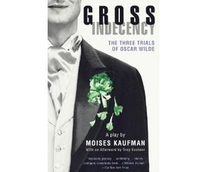 Moises Kaufman Gross Indecency (Tascabile)