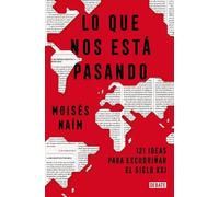 Moisés Naím Lo que nos está pasando: 121 ideas para escudriñar el si (Tascabile)
