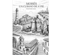 Moisés, Un Cubano de A'Pie