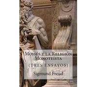 Moises y la Religion Monoteista (Spanish Edition)