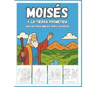 MOISÉS Y LA TIERRA PROMETIDA: Una historia biblica para colorear y aprender