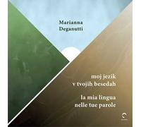 Moj jezik v tvojih besedah-La mia lingua nelle tue parole. Ediz. bilingue