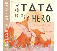 Moj tata SERBIAN English Bilingual Book for Children, Srpske knjige za decu: Learn Serbian for Kids, Learning Serbian Easy Reading Basic Vocabulary for Beginners