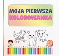 Moja Pierwsza Kolorowanka: Zwierzęta
