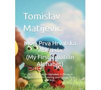Moja Prva Hrvatska Abeceda (My First Croatian Alphabet): My First Croatian Alphabet: A Bilingual English-Croatian Coloring and Tracing Book for Kids