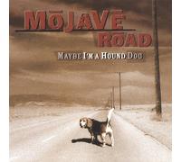 Mojave Road - Maybe im a Hound Dog