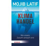 Mojib Latif Klimahandel - Wie unsere Zukunft verkauft wird (Tascabile)