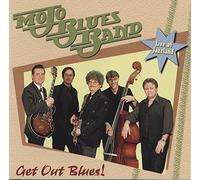 Mojo Blues Band - Get Out Blues!