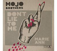 MOJO BROTHERS - 7-DON'T LIE TO..