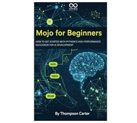 Mojo for Beginners: How to Get Started with Python’s High-Performance Successor for AI Development