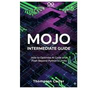 Mojo Intermediate Guide: How to Optimise AI Code and Push Beyond Python’s Limits