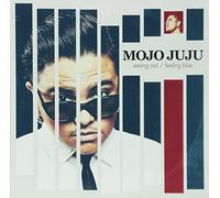 Mojo Juju - Seeing Red/Feeling Blue