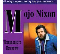 Mojo Nixon - Whereabouts Unknown