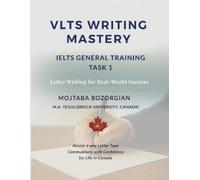 Mojtaba Bozorgia VLTS Writing Mastery - IELTS General Training Task (Tascabile)