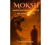 Moksh: freedom from the eternal cycle of life, death, and rebirth