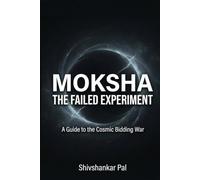 MOKSHA: THE FAILED EXPERIMENT: 1