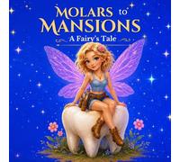 Molars to Mansions: A Fairy's Tale