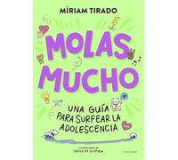 Molas mucho: Una guía para surfear la adolescencia