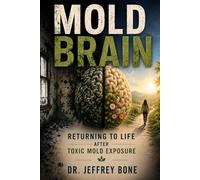 Mold Brain: Returning to Life After Toxic Mold Exposure