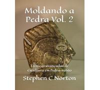 Moldando a Pedra Vol. 2: Técnicas avançadas de Escultura em Pedra-sabão
