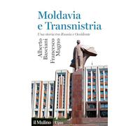 Moldavia e Transnistria. Una storia tra Russia e Occidente