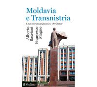 Moldavia e Transnistria. Una storia tra Russia e Occidente - Basciani Albe...