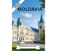 Moldavia Guida di viaggio 2025: Tesori nascosti, strade del vino, tesori culturali e consigli di viaggio degli esperti per il 2025