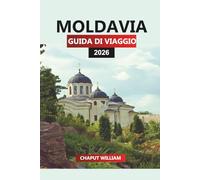 MOLDAVIA GUIDA DI VIAGGIO 2026: Vigneti, monasteri storici, paesaggi panoramici, festival e avventure in città per la tua vacanza in Moldavia