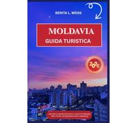 MOLDAVIA GUIDA TURISTICA 2026: ESPLORA LE GEMME NASCOSTE E IL RICCO PATRIMONIO NEGLI ANGOLI INCONTAMINATI DELLA MOLDAVIA
