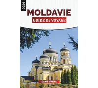 MOLDAVIE Guide de voyage 2026: Excursions d'une journée, vignobles et choses à faire à travers le pays