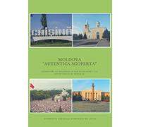 Moldova «autentica scoperta». Conoscere la Moldova: le sue eccellenze e le sue opportunità di mercato