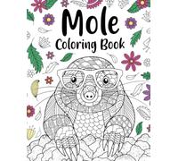 Mole Coloring Book: Zentangle & Mandala Patterns for Stress Relief, and Freestyle Drawing Pages or Funny Quotes with Floral Cover