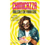 MOLECOLE CHE FANNO COSE - CHIMICAZZA - Longanesi