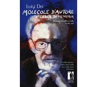 Molecole d'autore in cerca di memoria. Dramma scientifico-civile in due atti
