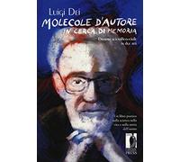 Molecole d'autore in cerca di memoria. Dramma scientifico-civile in due atti