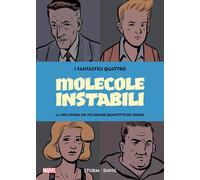 Molecole instabili. I Fantastici Quattro. La vera storia del più