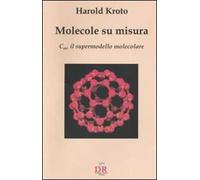 Molecole su misura. C60, il supermodello molecolare