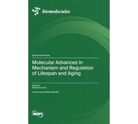 Molecular Advances in Mechanism and Regulation of Lifespan and Aging