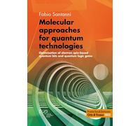 Molecular approaches for quantum technologies. Optimization of electron spin-based quantum bits and quantum logic gates