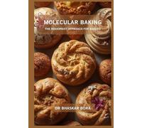 Molecular Baking: The Modernist Approach for Bakers