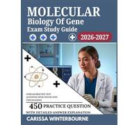 Molecular Biology of The Gene Exam Study Guide 2026-2027: Over 450 Practice Test Questions with Step-by-Step Explanations