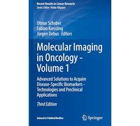 Molecular Imaging in Oncology - Volume 1: Advanced Solutions to Acquire Disease-Specific Biomarkers - Technologies and Preclinical Applications: 224