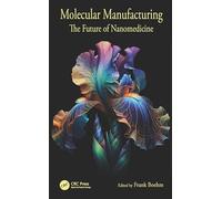 Molecular Manufacturing: The Future of Nanomedicine