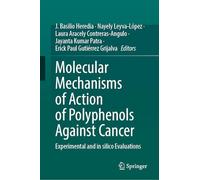 Molecular Mechanisms of Action of Polyphenols Against Cancer: Experimental and in Silico Evaluations
