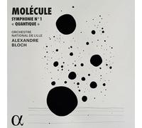 Bloch, Alexandre - Molecule: Symphonie Nr. 1 "Quantique"