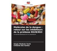 Molécules de la dengue : retour sur les inhibiteurs de la protéase NS2B/NS3: composés peptidiques et non peptidiques