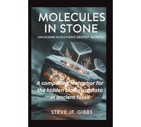 "Molecules in Stone: Unlocking Evolution’s Deepest Secrets": A compelling metaphor for the hidden biological data in ancient fossils.