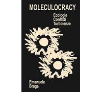 Moleculocracy. Ecologie, conflitti, turbolenze