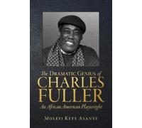 Molefi Kete Asa The Dramatic Genius of Charles Fuller; An African Am (Tascabile)